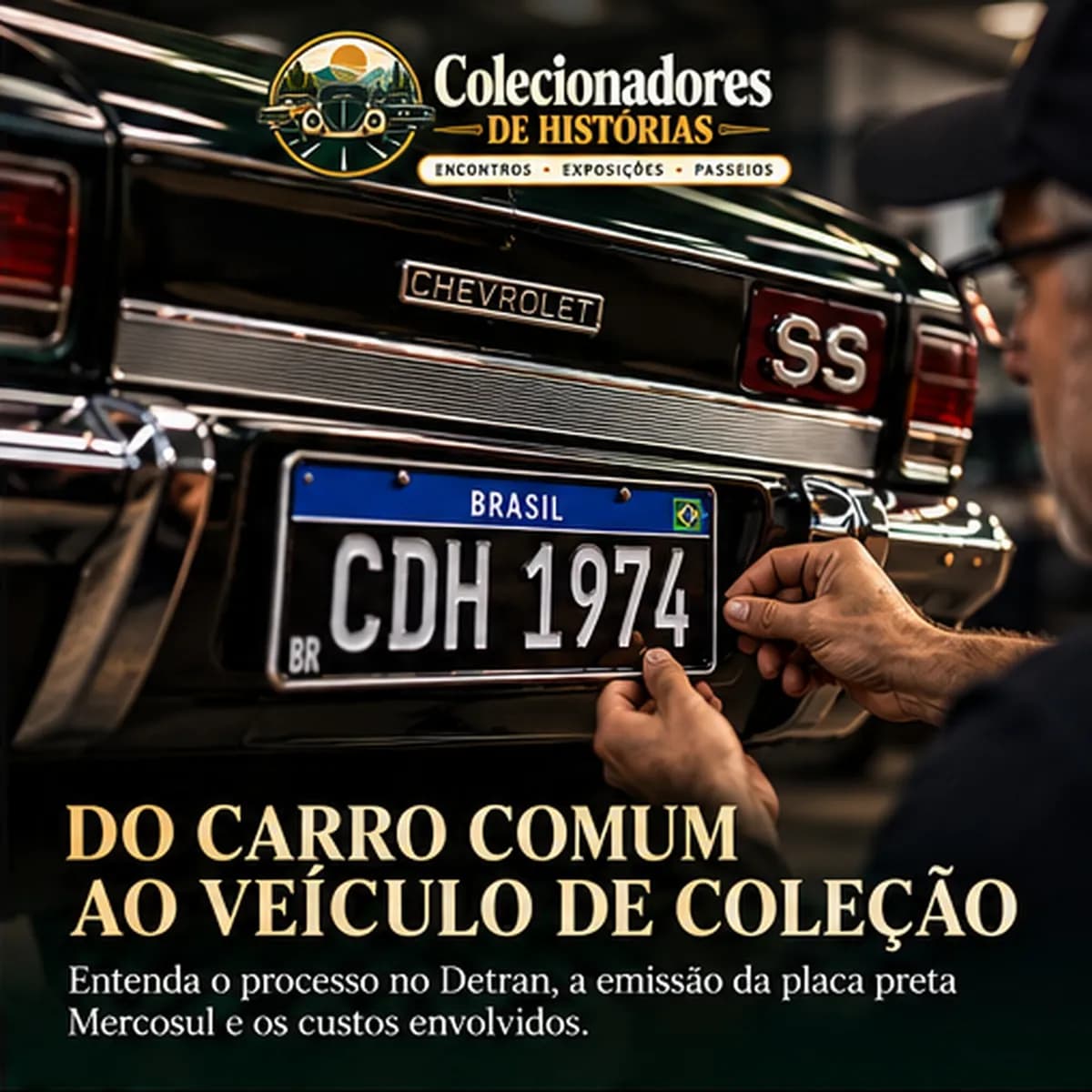 Mãos instalando uma placa preta no padrão Mercosul, com faixa azul BRASIL, na traseira de um Chevrolet SS. Texto: Do carro comum ao veículo de coleção
